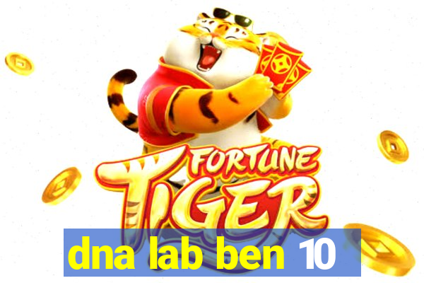 dna lab ben 10